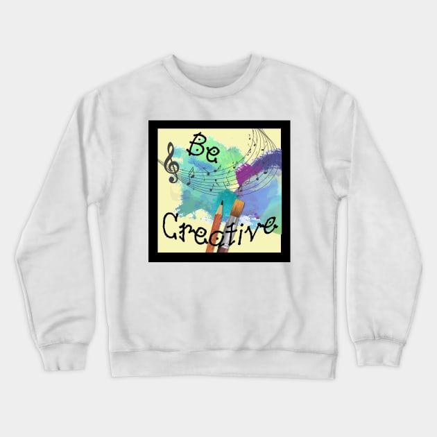 Be Creative Crewneck Sweatshirt by TNMGRAPHICS